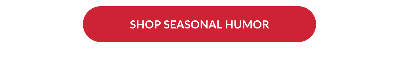 Red button reading Shop Seasonal Humor