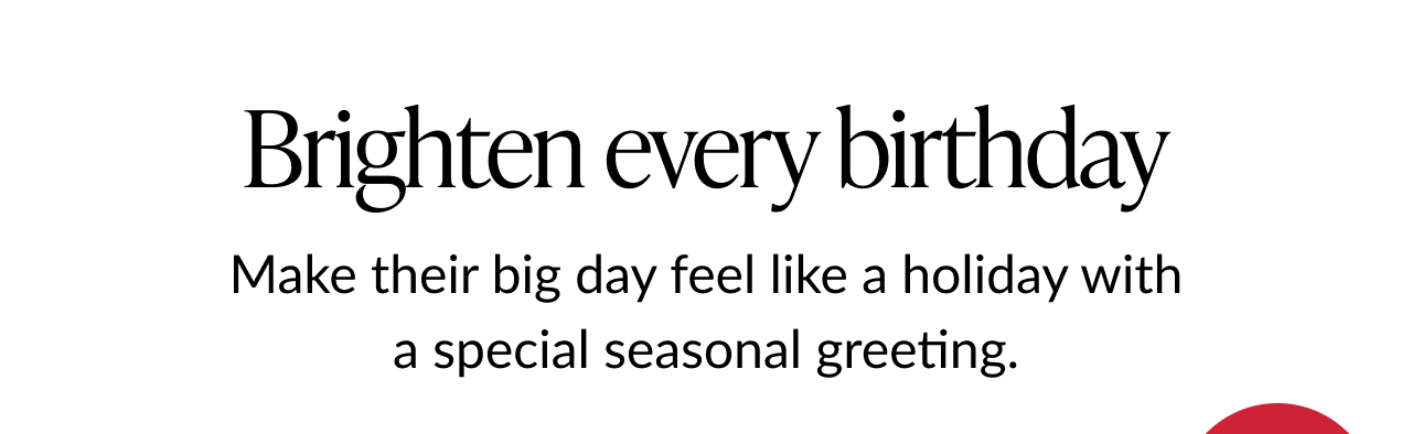 Brighten every birthday headline with subtext about making their day feel like a holiday