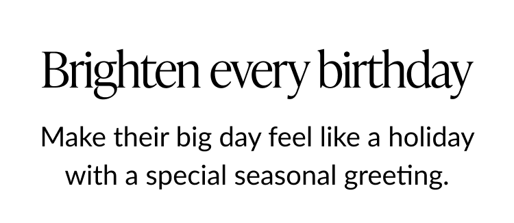 Brighten every birthday headline with subtext about making their day feel like a holiday