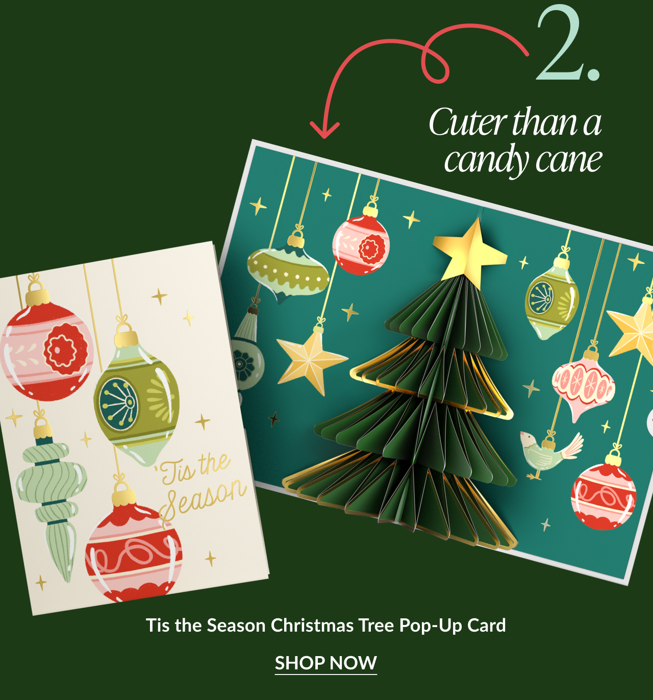 Cream “Tis the Season” card with hanging ornaments next to an open pop-up of a Christmas tree with gold star and ornaments; caption “Cuter than a candy cane.”