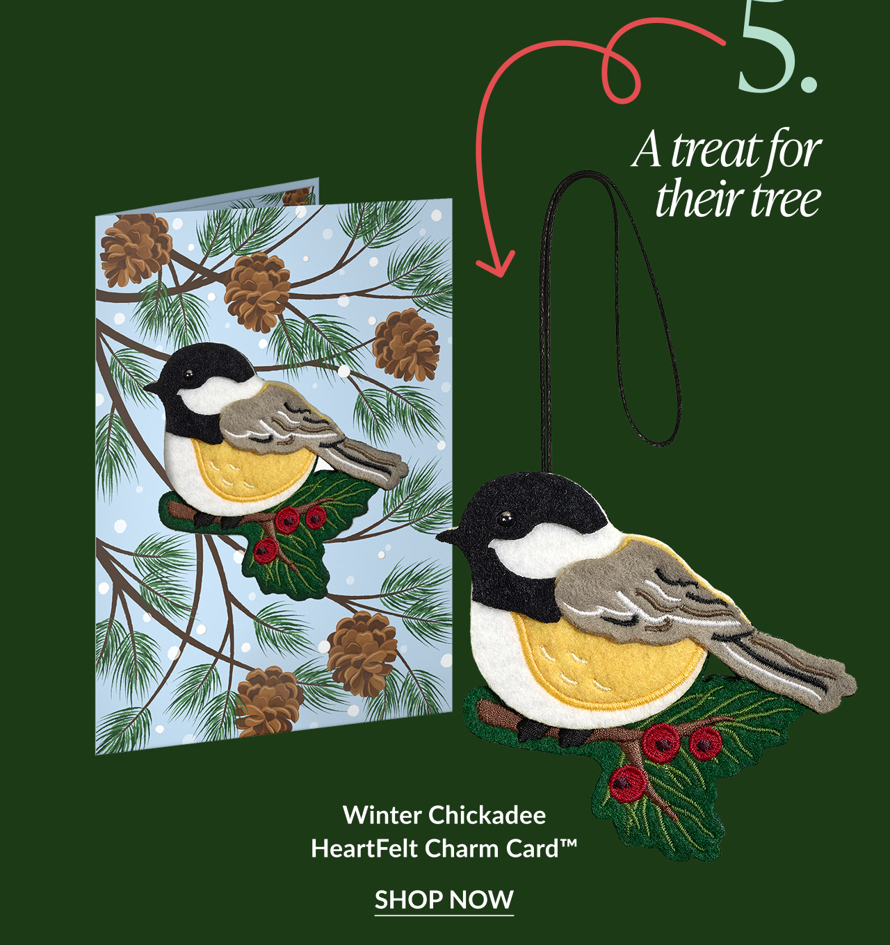 Card with chickadee perched on pine branch and matching felt bird ornament; caption “A treat for their tree.”