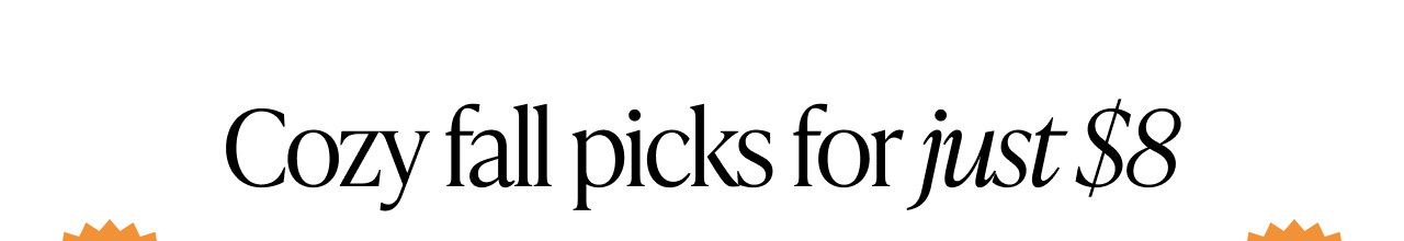 Header text on white background reading “Cozy fall picks for just $8.”