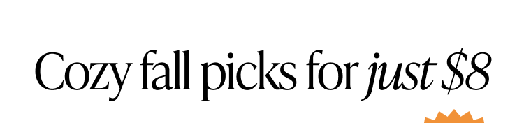 Header text on white background reading “Cozy fall picks for just $8.”