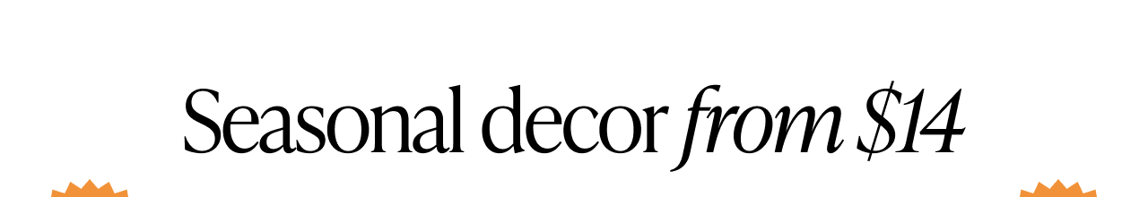 Header text on white background reading “Seasonal decor from $14.”