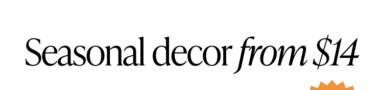 Header text on white background reading “Seasonal decor from $14.”