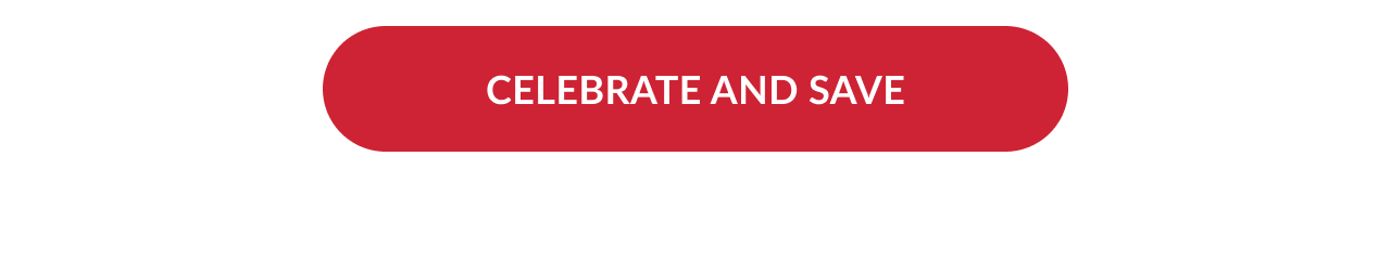 Red button with white text reading “CELEBRATE AND SAVE.”