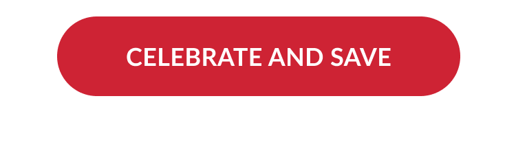 Red button with white text reading “CELEBRATE AND SAVE.”