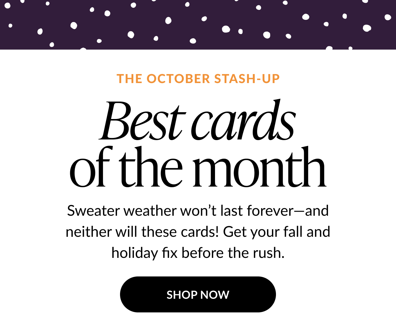 Banner with The October Stash Up headline and Best cards of the month message above text about fall and holiday cards with a black Shop Now button