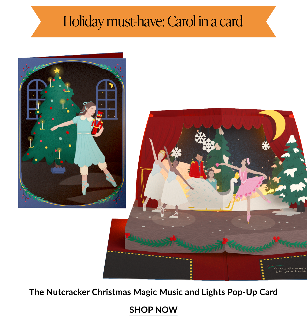 Nutcracker themed pop up card showing ballerinas dancing on stage and a girl holding a Nutcracker near a Christmas tree with Holiday Must Have banner and Shop Now button