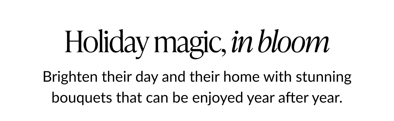 Headline reads “Holiday magic, in bloom” with text about sending reusable floral bouquets