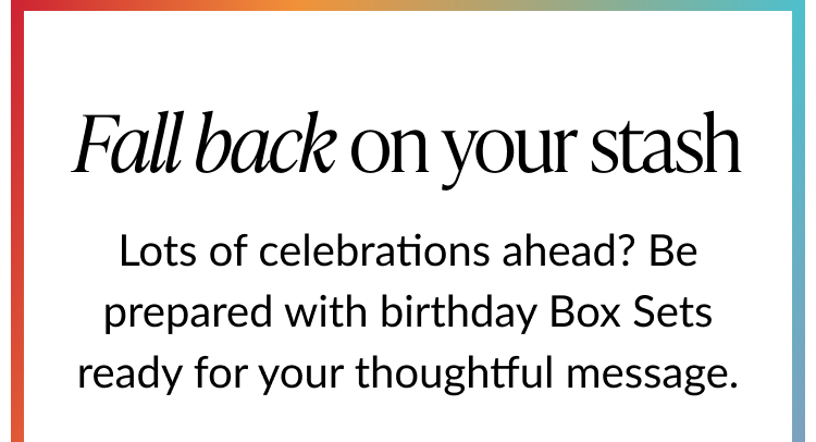 Fall back on your stash message with reminder to stock up on birthday box sets