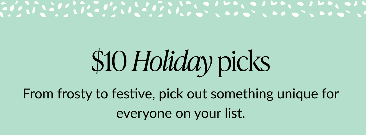 Green banner reading 10 Holiday picks with line about frosty to festive gifts