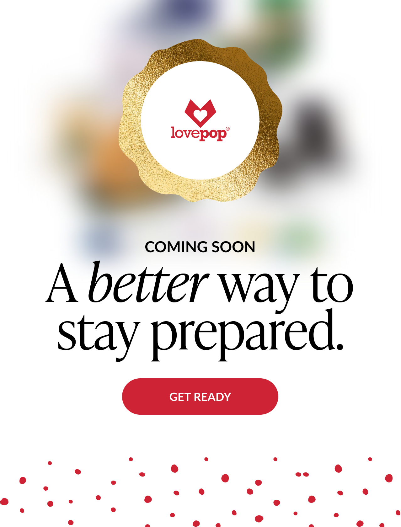 Lovepop seal graphic with text coming soon a better way to stay prepared and get ready button