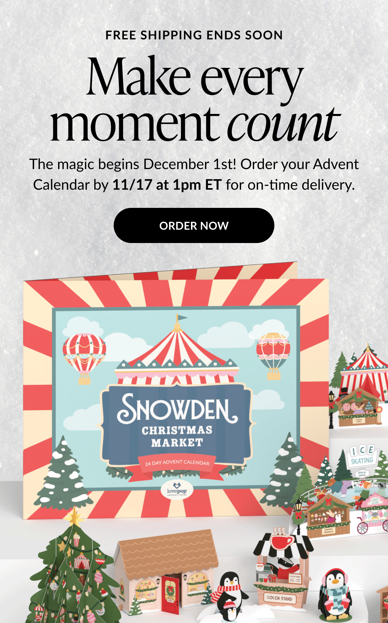 Text on snowy background announcing free shipping ending soon and urging to order by November 17 for on-time delivery with image of Snowden Christmas Market Advent Calendar and festive penguin and holiday market scene