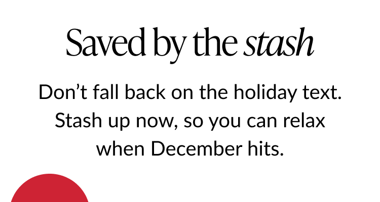 Saved by the stash headline with reminder to stock up on cards early for the holidays