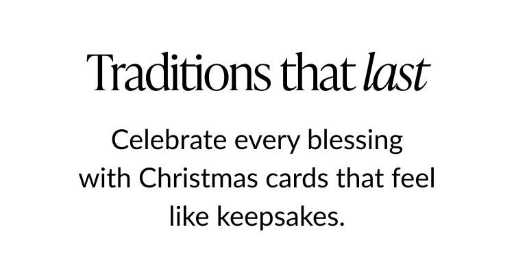 Traditions that last headline with text about Christmas cards that feel like keepsakes
