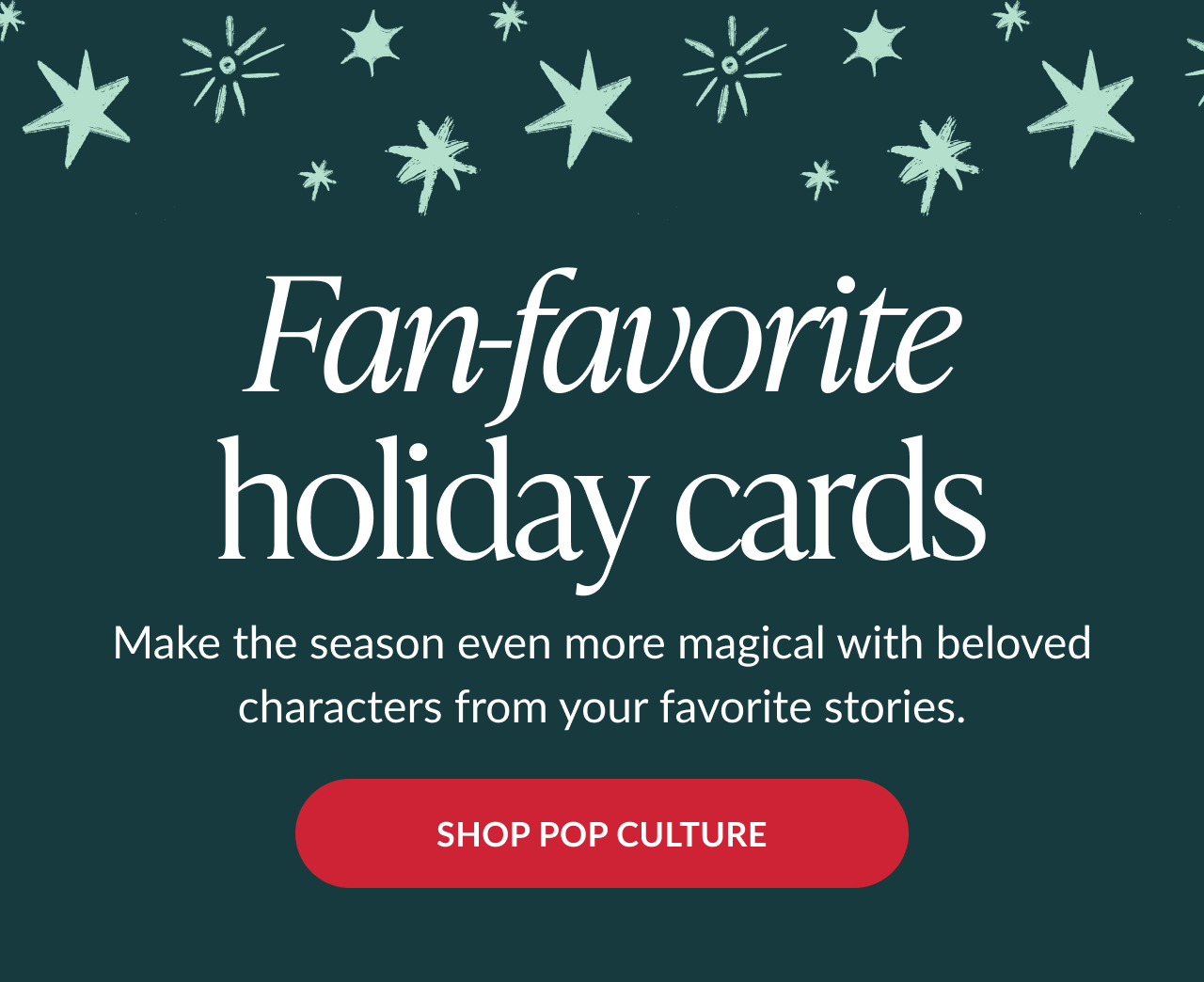 Text on dark green background reading fan-favorite holiday cards with message about making the season magical with beloved characters and red button labeled shop pop culture