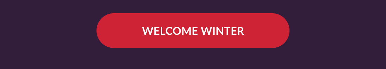 Red Welcome Winter button on dark purple background
