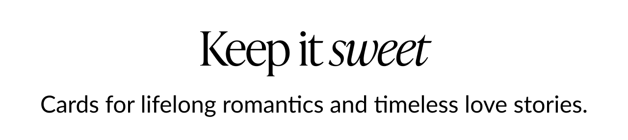 Section header reading “Keep it sweet” with romantic collection messaging
