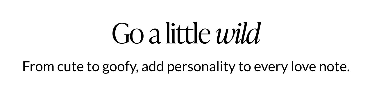 Section header reading “Go a little wild” with playful Valentine’s messaging