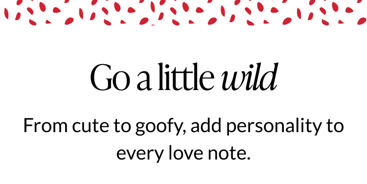 Section header reading “Go a little wild” with playful Valentine’s messaging