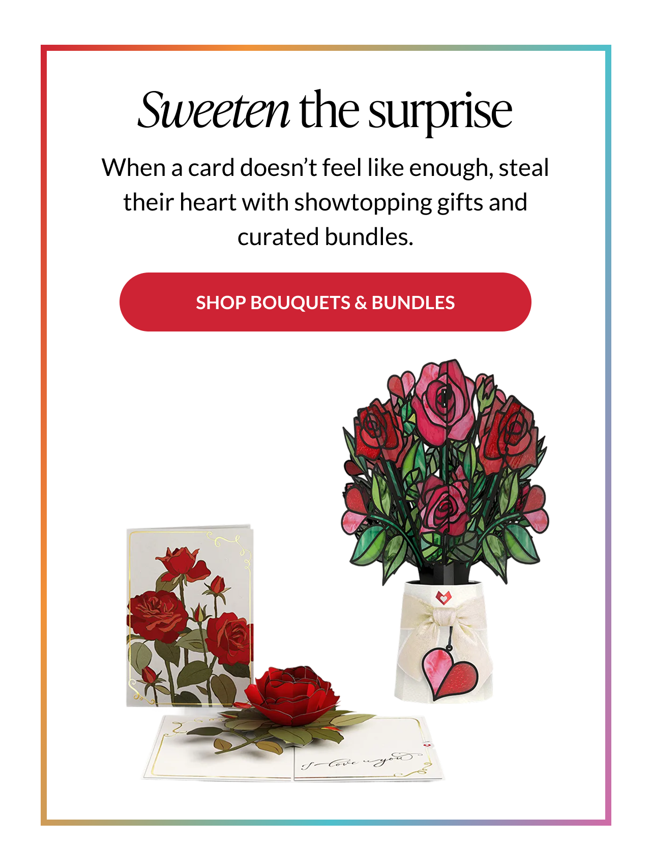 Sweeten the surprise message with roses pop-up card, rose bouquet, and matching gift bundle