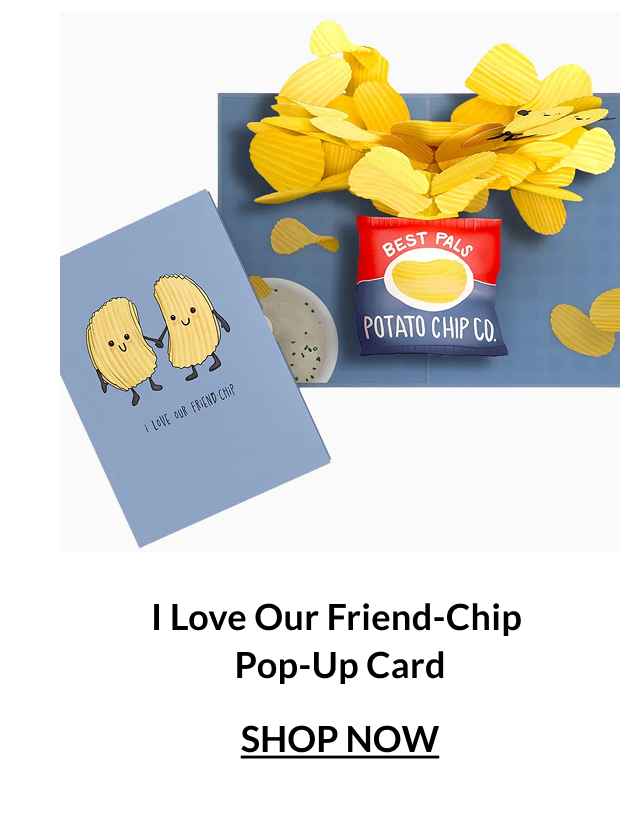 I Love Our Friend-Chip pop-up card with smiling potato chips spilling from a bag