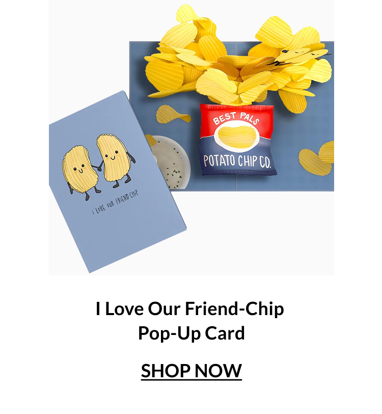 I Love Our Friend-Chip pop-up card with smiling potato chips spilling from a bag