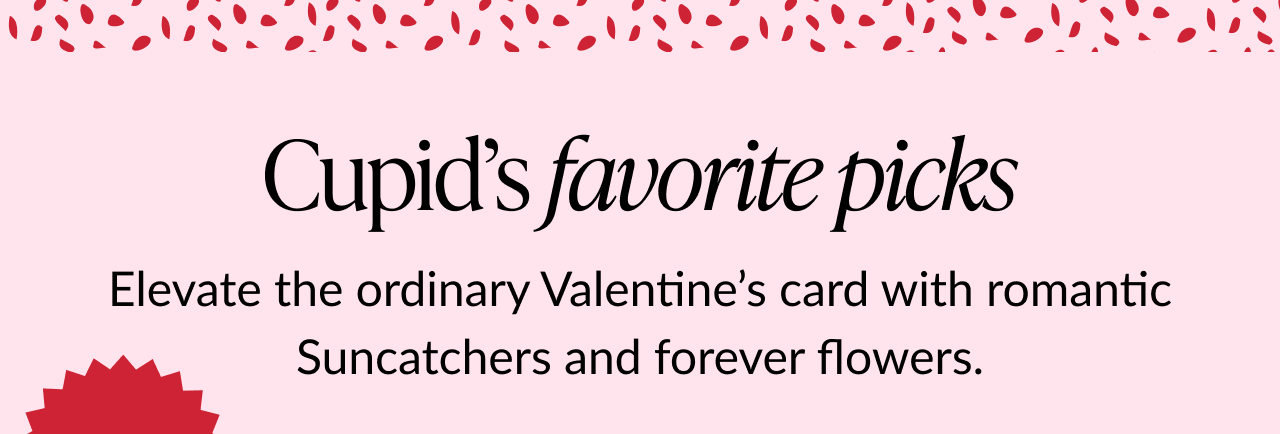 Cupid’s favorite picks banner highlighting romantic suncatcher cards and forever flowers