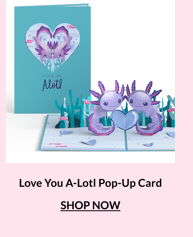 Love You A-Lotl pop-up card with two axolotls holding a heart underwater