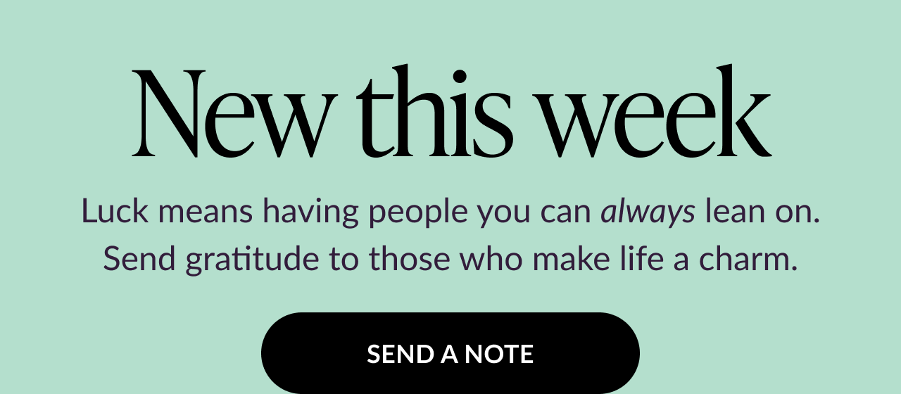 New greeting cards — send a note and make someone’s day