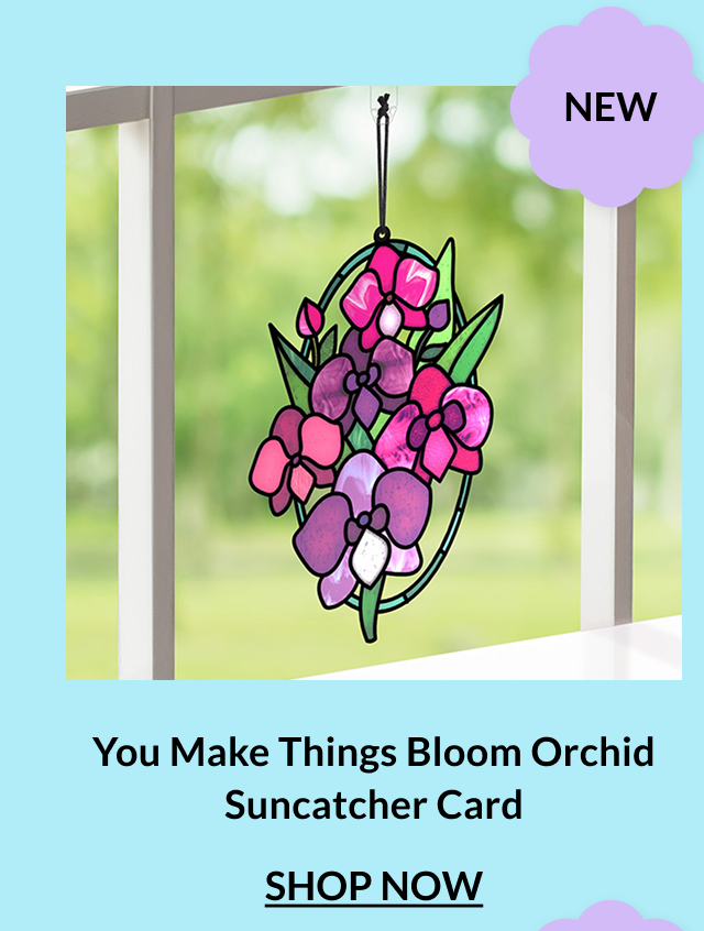 Shop LP11985 You Make Things Bloom Orchid Suncatcher Card