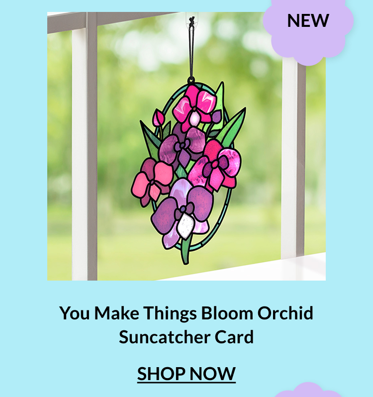 Shop LP11985 You Make Things Bloom Orchid Suncatcher Card