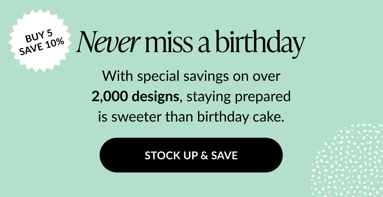 Save 10% when you buy 5 birthday cards