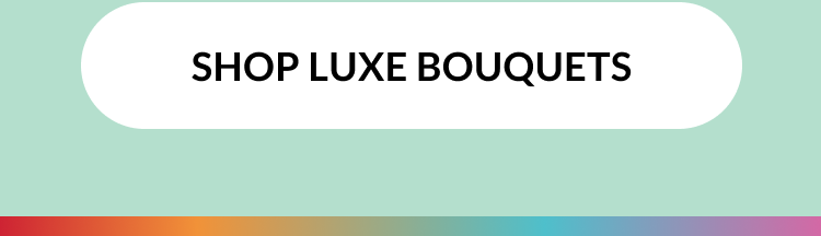 Shop Luxe Bouquets call-to-action banner