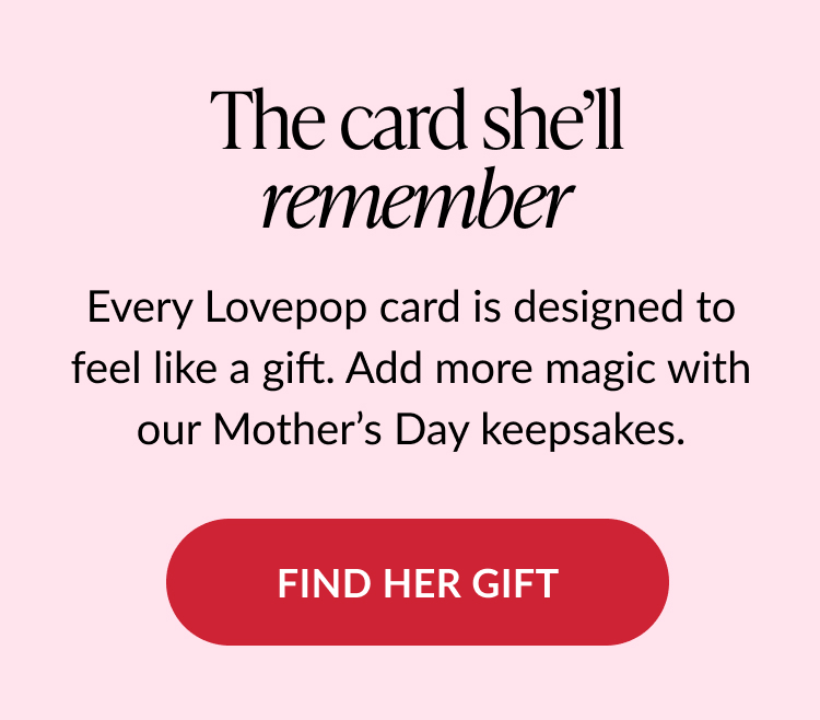 Mother’s Day gift idea. Find a card she’ll remember and shop Lovepop keepsake cards.