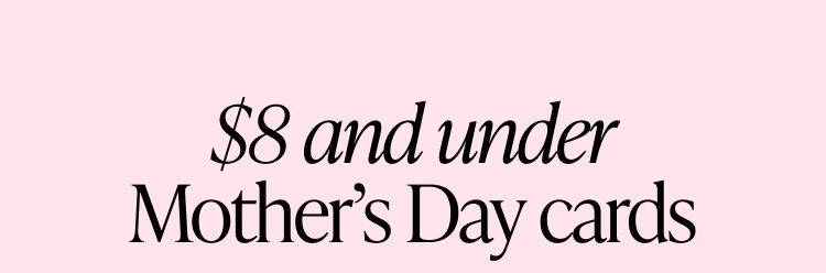 $8 and under Mother's Day cards section header