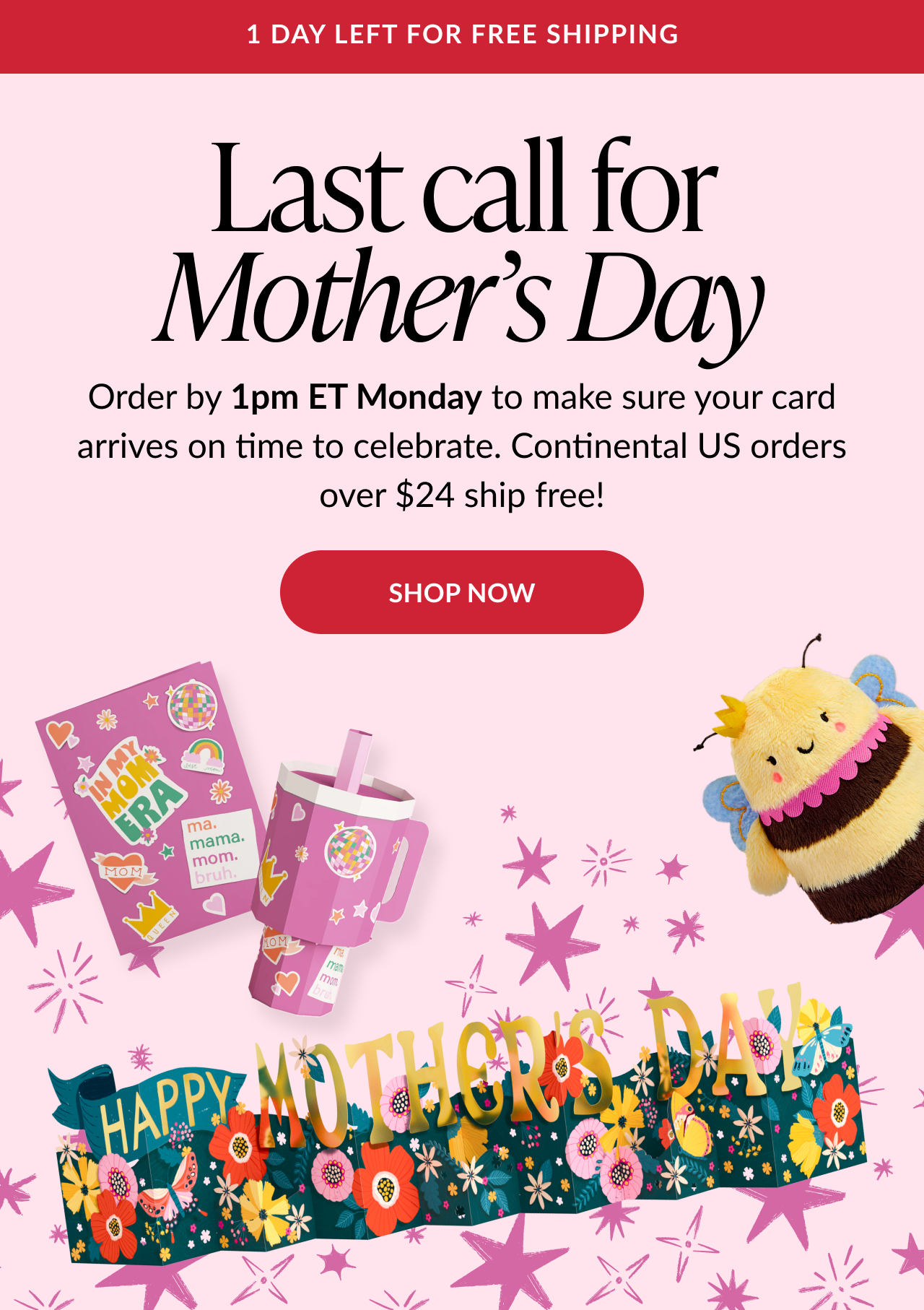 Last call for Mother’s Day gifts with free shipping deadline, order by 1pm ET Monday to ensure on-time delivery and shop now