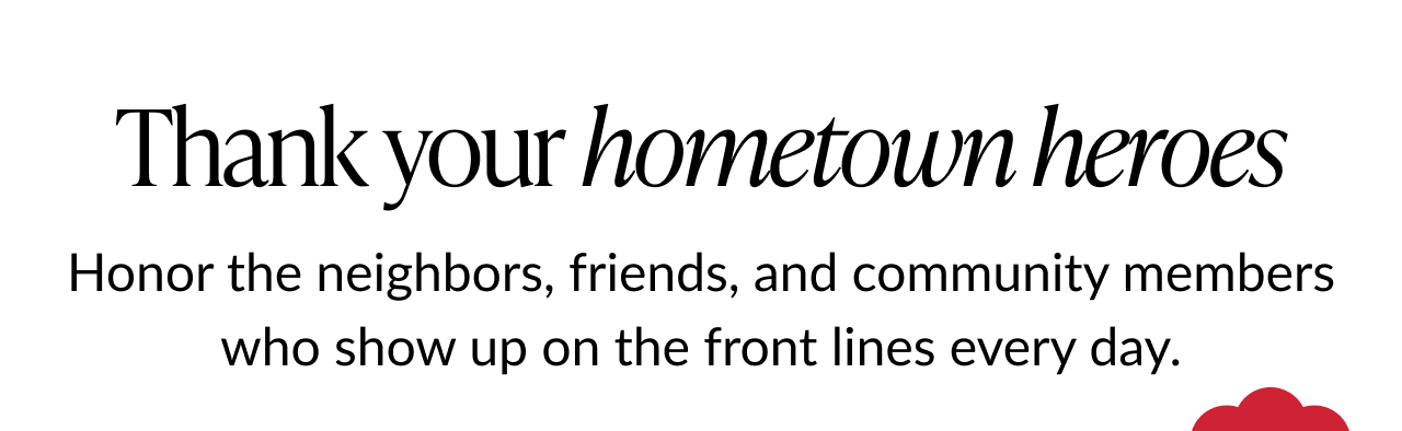 Thank your hometown heroes