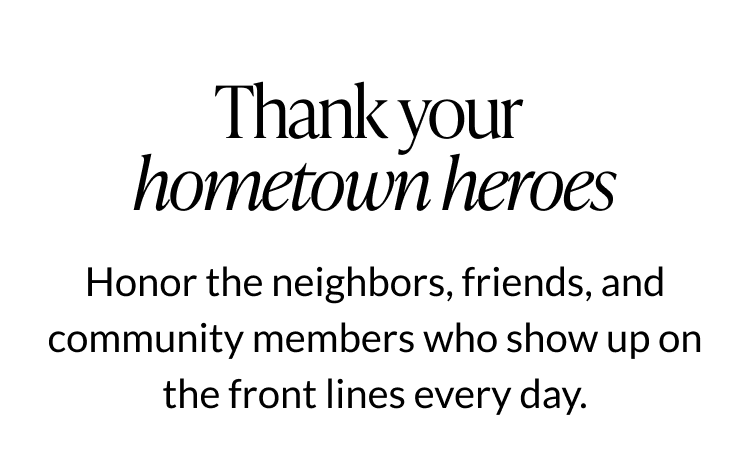 Thank your hometown heroes