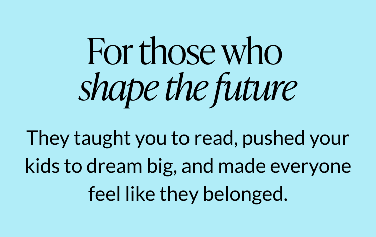 For those who shape the future — celebrate educators