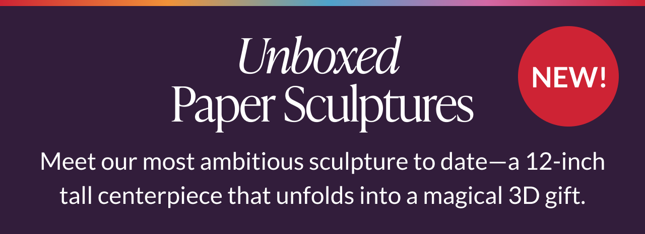Unboxed pop-up paper sculptures
