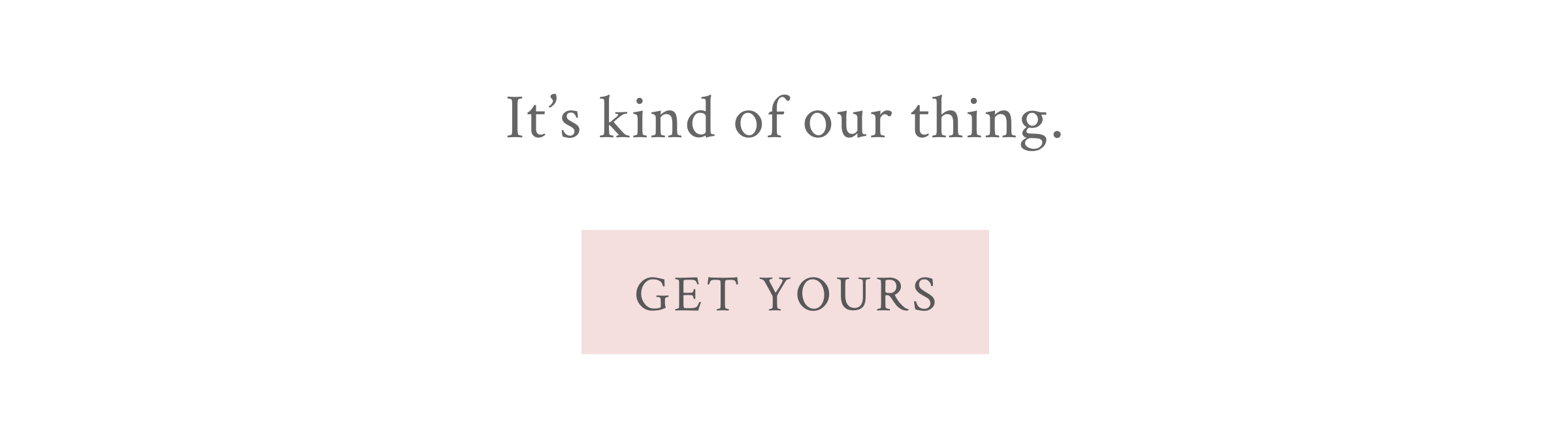 It's kind of our thing.