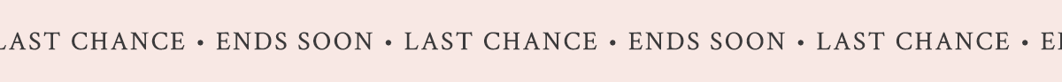Last Chance - Ends Soon