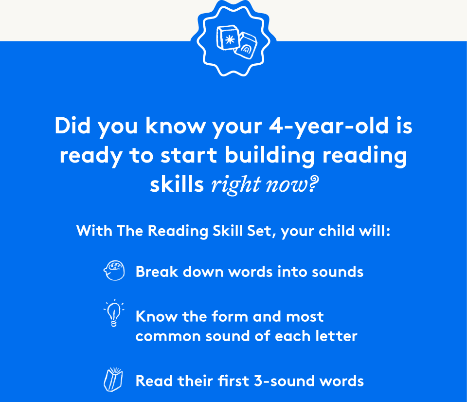 Did you know your 4-year-old is ready to start building reading skills right now?