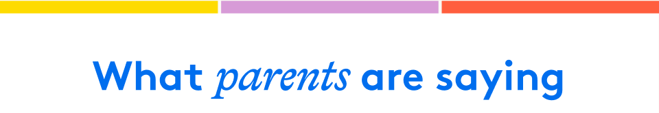 What parents are saying