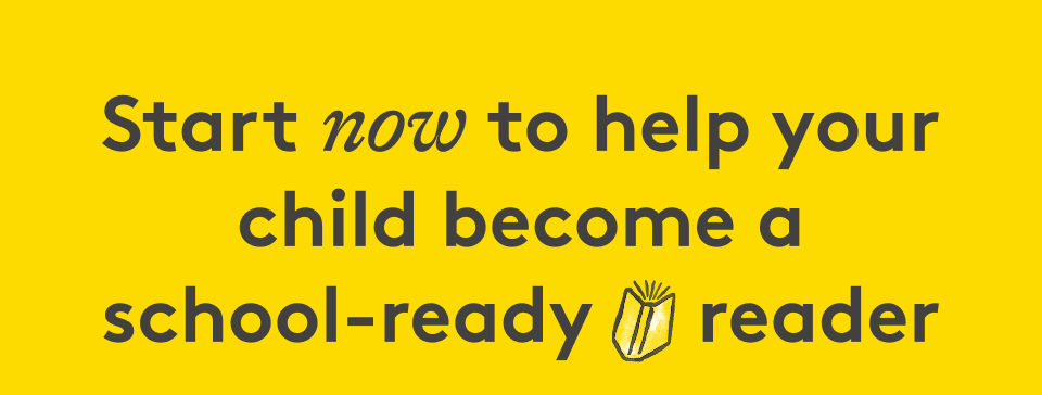 Start now to help your child become a school-ready reader