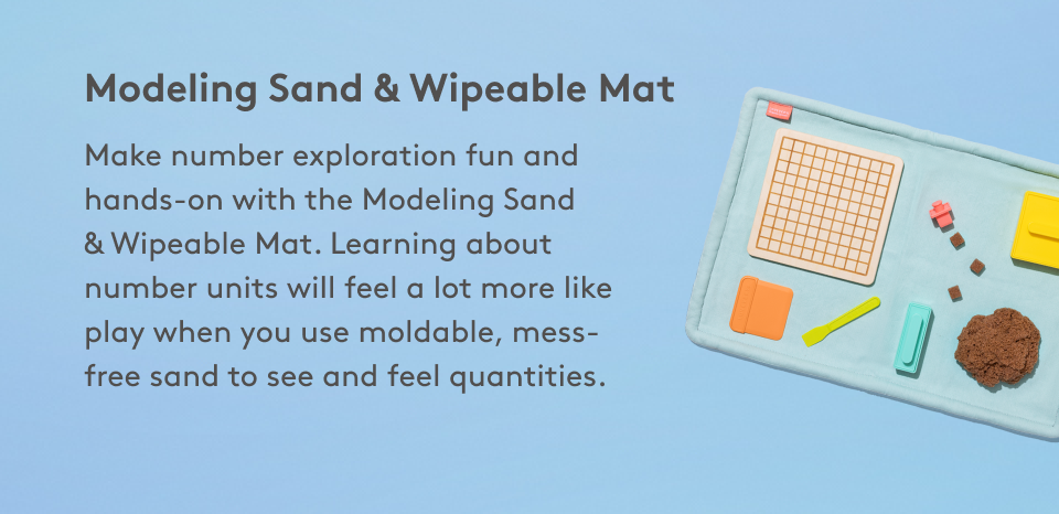Modeling Sand & Wipeable Mat: Make number exploration fun and hands-on with the Modeling Sand & Wipeable Mat. Learning about number units will feel a lot more like play when you use moldable, mess-free sand to see and feel quantities.