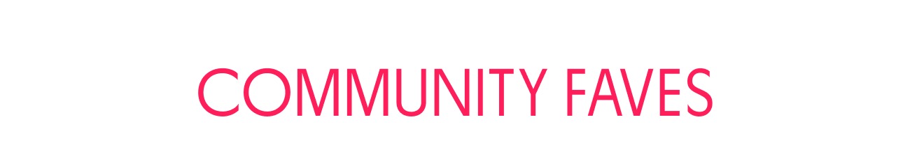 COMMUNITY FAVES