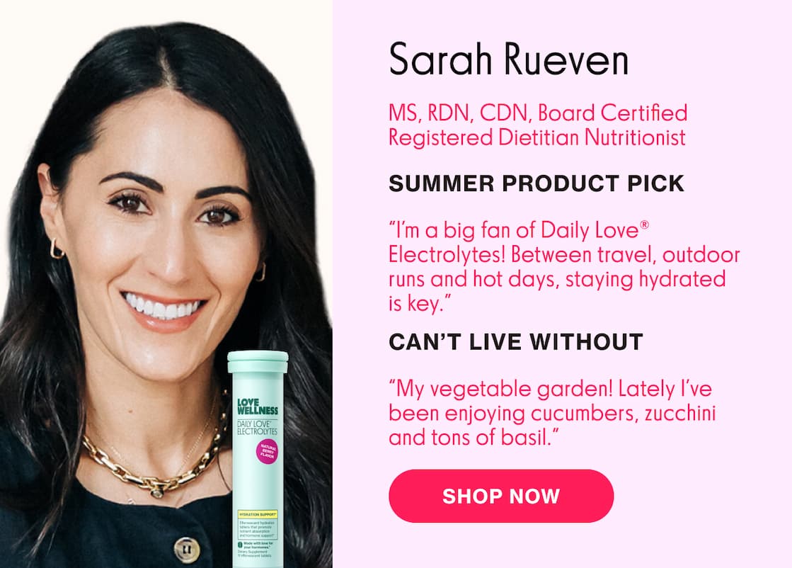 SARAH RUEVEN | MS, RDB, CDN, Board Certified Registered Dietician Nutritionist | SUMMER PRODUCT PICK: Daily Love Electrolytes